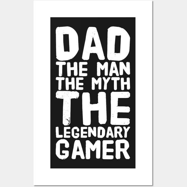 Dad The Man The Myth The Legendary Gamer Wall Art by captainmood